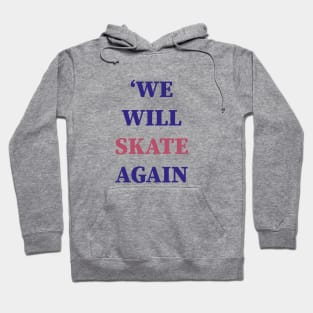 'We will skate Again Hoodie